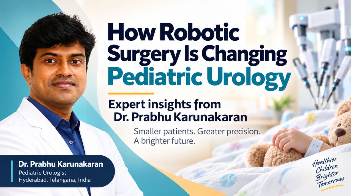 Robotic Surgery in Infants and Young Children: Insights from Dr. Prabhu Karunakaran